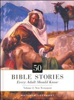 50 Bible Stories Every Adult Should Know, Volume 2: New Testament  -     By: Matthew Lockhart
