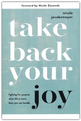 Take Back Your Joy  -     By: Nicole Jacobsmeyer
