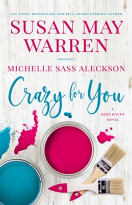 Crazy for You: Deep Haven Collection #3    -     By: Susan May Warren, Michelle Sass Aleckson
