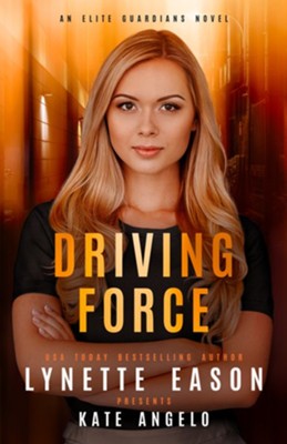 Driving Force  -     By: Lynette Eason & Kate Angelo

