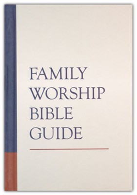 Family Worship Bible Guide   -     Edited By: Joel Beeke, Michael Barrett, Jerry Bilkes, Paul Smalley
    By: J. Beeke, M. Barrett, J. Bilke & P. Smalley, eds.
