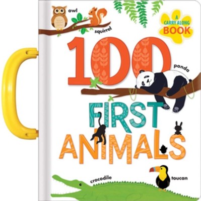 100 First Animals: A Carry Along Book  -     By: Anne Paradis
    Illustrated By: Annie Sechao
