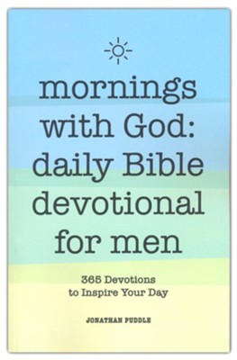 Mornings With God: Daily Bible Devotional for Men: 365 Devotions to ...