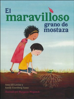El maravilloso grano de mostaza (The Marvelous Mustard Seed)  -     By: Amy-Jill Levine, Sandy Eisenberg Sasso
    Illustrated By: Margaux Meganck
