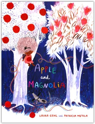 Apple and Magnolia  -     By: Laura Gehl
    Illustrated By: Patricia Metola
