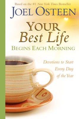 Your Best Life Begins Each Morning: Devotions to Start Every New Day of the Year - eBook  -     By: Joel Osteen
