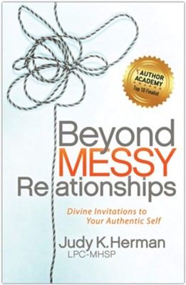 Beyond Messy Relationships: Divine Invitations to Your Authentic Self  -     By: Judy K. Herman
