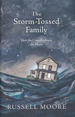 The Storm-Tossed Family: How the Cross Reshapes the Home - Slightly Imperfect  -     By: Russell Moore
