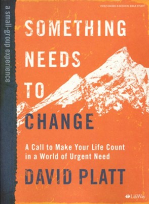Something Needs to Change, Bible Study Book  -     By: David Platt
