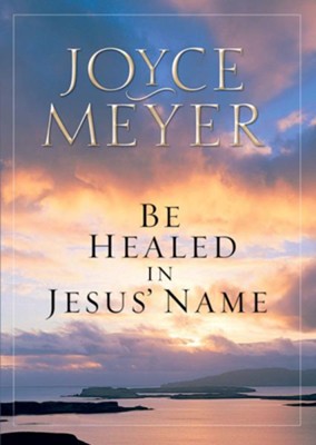Be Healed in Jesus' Name - eBook  -     By: Joyce Meyer
