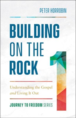 Building On The Rock Understanding The Gospel And Living It Out 1 - 