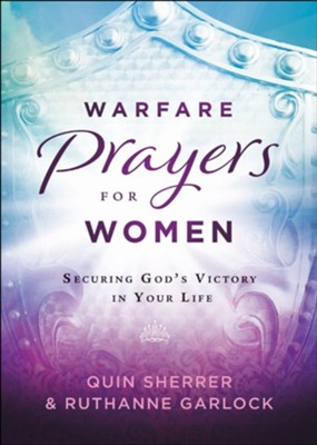 Warfare Prayers for Women: Securing God's Victory in Your Life  -     By: Quin Sherrer, Ruthanne Garlock
