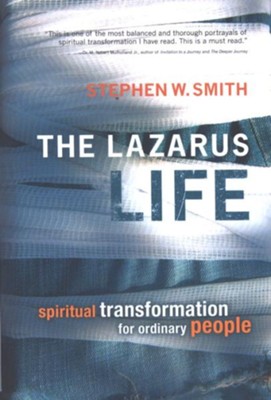 The Lazarus Life: Spiritual Transformation for Ordinary People  -     By: Stephen W. Smith
