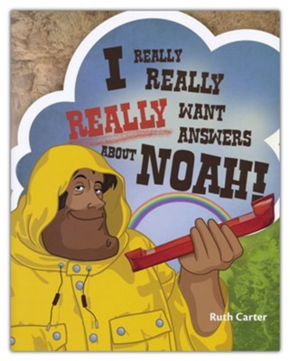 I Really, Really, Really Want Answers About Noah!   -     By: Ruth Carter
