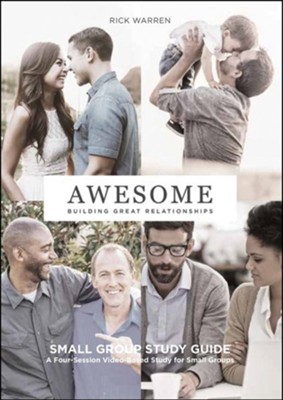 Awesome: Building Great Relationships, Study Guide (A Four-Session Video Based Study for Small Groups)  -     By: Rick Warren
