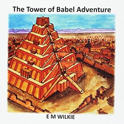 The Tower of Babel Adventure  -     By: E.M. Wilkie
