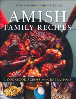 Amish Family Recipes A Cookbook Across the Generations  -     By: Lovina Eicher
