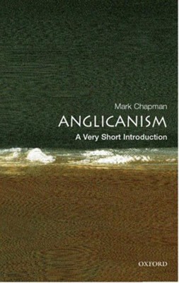 Anglicanism: A Very Short Introduction  -     By: Mark Chapman
