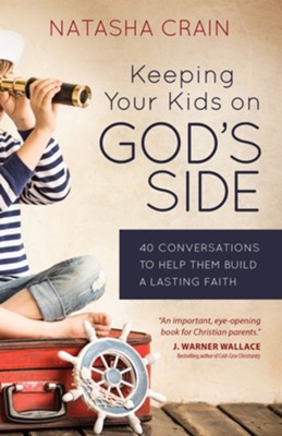 Keeping Your Kids on God's Side: 40 Conversations to Help Them Build a Lasting Faith - eBook  -     By: Natasha Crain
