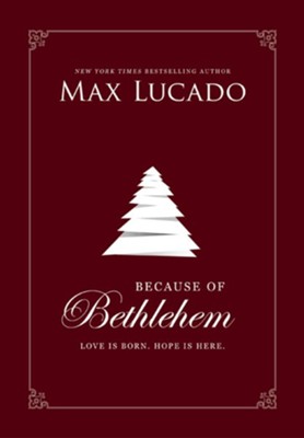 Because of Bethlehem: Every Day a Christmas, Every Heart a Manger - eBook  -     By: Max Lucado
