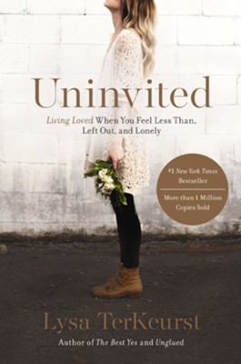 Uninvited: Living Loved When You Feel Less Than, Left Out, and Lonely - eBook  -     By: Lysa TerKeurst
