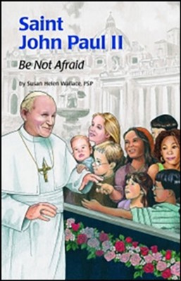 Blessed John Paul II: Be Not Afraid  -     By: Susan Helen Wallace
    Illustrated By: Charles Craig
