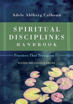 Spiritual Disciplines Handbook: Practices That Transform Us / Revised - eBook  -     By: Adele Ahlberg Calhoun
