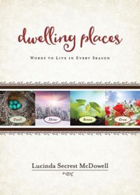 Dwelling Places: Words to Live in Every Season - eBook  -     By: Lucinda Secrest McDowell
