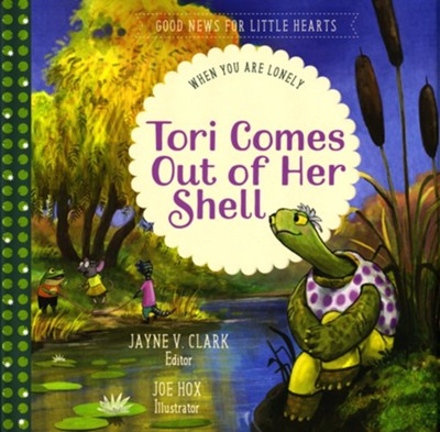 Tori Comes Out of Her Shell: When You Are Lonely: Jayne V. Clark ...