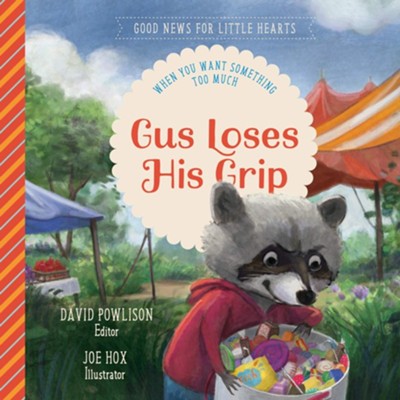 Gus Loses His Grip: When You Want Something Too Much  -     By: David Powlison
    Illustrated By: Jo Hox
