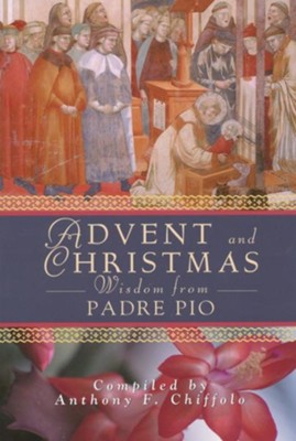 Advent and Christmas Wisdom from Padre Pio  - 