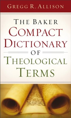 The Baker Compact Dictionary of Theological Terms - eBook  -     By: Gregg R. Allison
