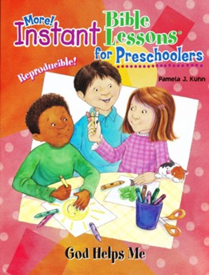 More! Instant Bible Lessons for Preschoolers: God Helps Me ...