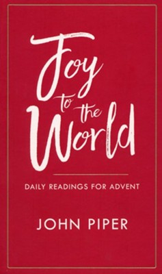 Joy to the World: Daily Readings for Advent   -     By: John Piper
