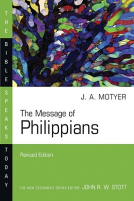 The Message of Philippians, The Bible Speaks Today  -     Edited By: John R.W. Stott
    By: J.A. Motyer
