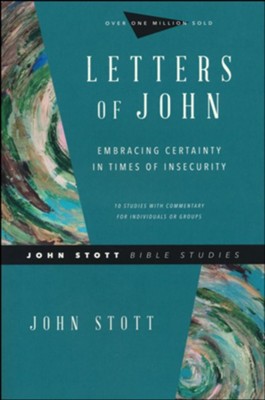 Letters of John: Embracing Certainty in Times o  -     By: John Stott, Dale Larsen, Sandy Larsen
