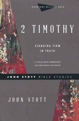 2 Timothy: Standing Firm in Truth  -     By: John Stott, Lin Johnson
