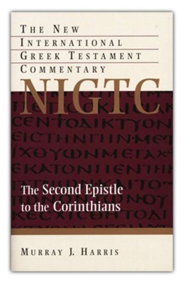 The Second Epistle to the Corinthians: New International Greek  Testament Commentary [NIGTC]  -     By: Murray J. Harris
