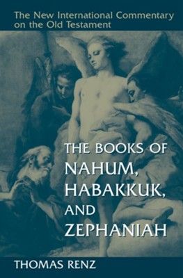 The Books of Nahum, Habakkuk, and Zephaniah: New International Commentary on the Old Testament  -     By: Thomas Renz
