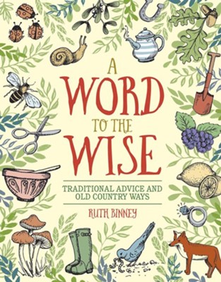 Word to the Wise: Traditional Advice and Old Country Ways: Ruth Binney ...