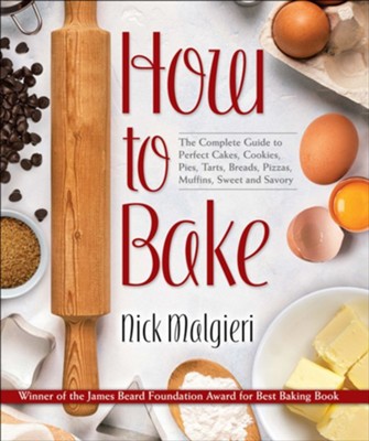 How to Bake  -     By: Nick Malgieri
