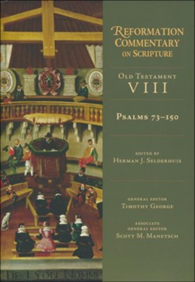 Psalms 73-150: Reformation Commentary on Scripture  -     Edited By: Herman J. Selderhuis
