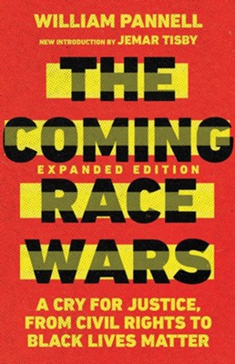 The Coming Race Wars: A Cry for Justice, from Civil Rights to Black Lives Matter  -     By: William Pannell
