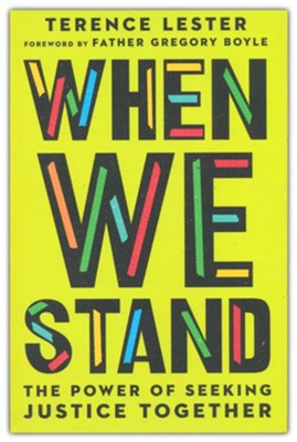 When We Stand: The Power of Seeking Justice Together  -     By: Terence Lester
