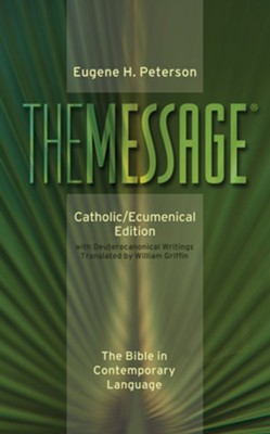 The Message Catholic/Ecumenical Edition: The Bible in Contemporary Language - eBook  -     By: Eugene H. Peterson, William Griffin
