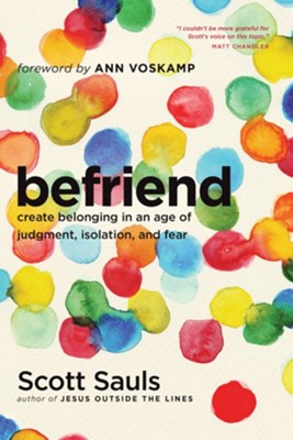 BeFriend: Create Belonging in an Age of Judgment, Isolation, and Fear - eBook  -     By: Scott Sauls
