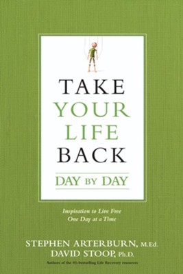 Take Your Life Back Day by Day: Inspiration to Live Free One Day at a Time - eBook  -     By: Stephen Arterburn, David Stoop

