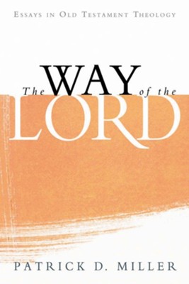 The Way of the Lord: Essays in Old Testament Theology  -     By: Patrick D. Miller
