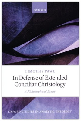 In Defense of Extended Conciliar Christology: A Philosophical Essay  -     By: Timothy Pawl
