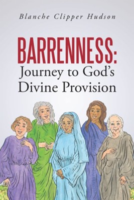 Barrenness: Journey to God's Divine Provision - eBook  -     By: Blanche Clipper Hudson
